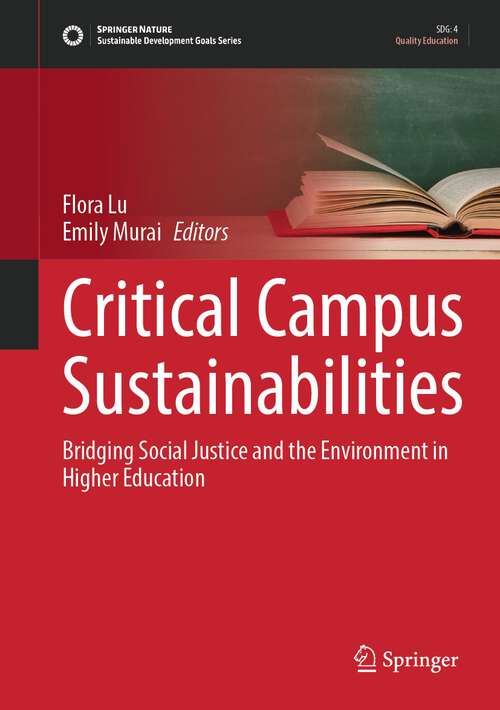 Book cover of Critical Campus Sustainabilities: Bridging Social Justice and the Environment in Higher Education (1st ed. 2023) (Sustainable Development Goals Series)