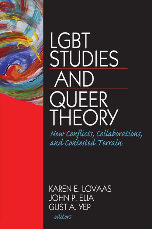 Book cover of LGBT Studies and Queer Theory: New Conflicts, Collaborations, and Contested Terrain