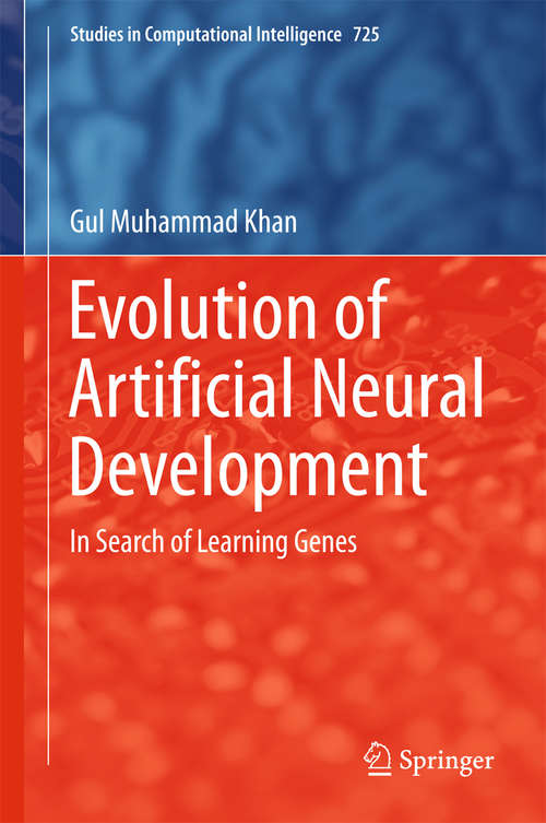 Book cover of Evolution of Artificial Neural Development: In search of learning genes (Studies in Computational Intelligence #725)