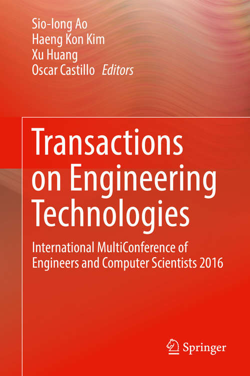 Book cover of Transactions on Engineering Technologies: International MultiConference of Engineers and Computer Scientists 2016 (1st ed. 2017) (Lecture Notes In Electrical Engineering #275)