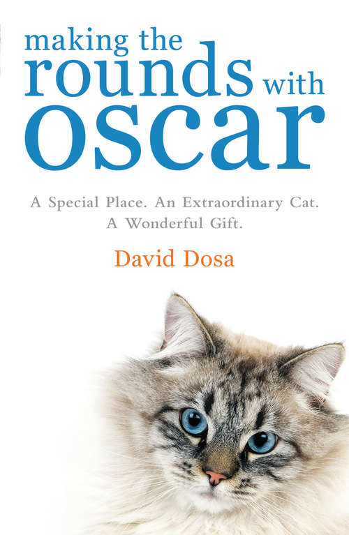 Book cover of Making the Rounds with Oscar: The Inspirational Story Of A Doctor, His Patients And A Very Special Cat