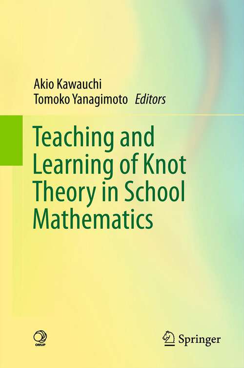 Book cover of Teaching and Learning of Knot Theory in School Mathematics (2012)