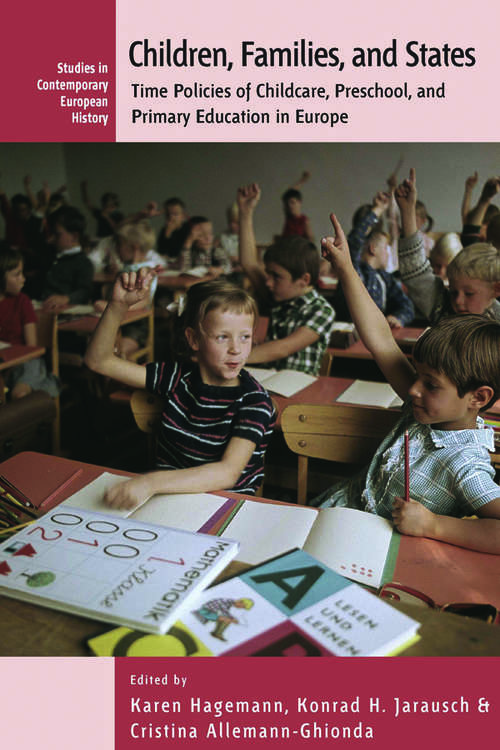 Book cover of Children, Families, and States: Time Policies of Childcare, Preschool, and Primary Education in Europe (Contemporary European History #8)