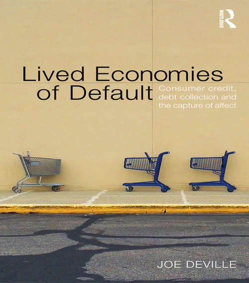 Book cover of Lived Economies of Default: Consumer Credit, Debt Collection and the Capture of Affect (CRESC)