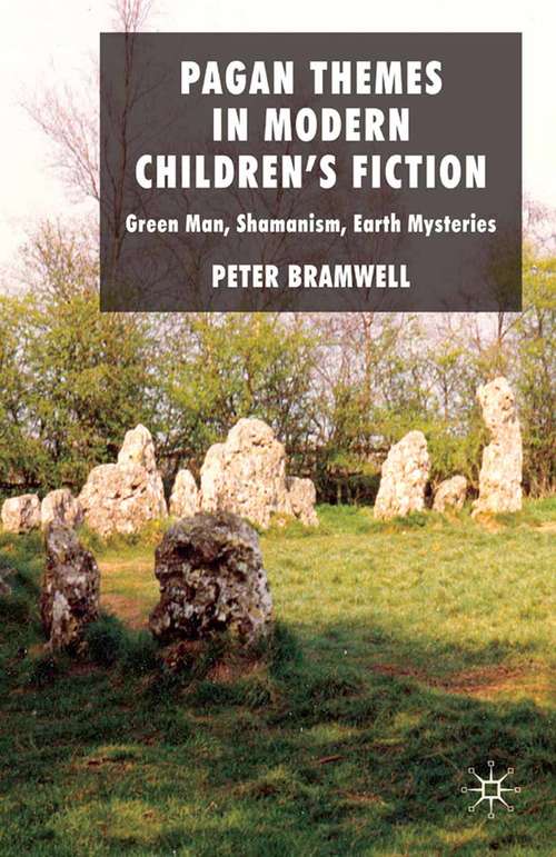 Book cover of Pagan Themes in Modern Children's Fiction: Green Man, Shamanism, Earth Mysteries (2009)
