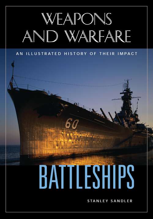 Book cover of Battleships: An Illustrated History of Their Impact (Weapons and Warfare)
