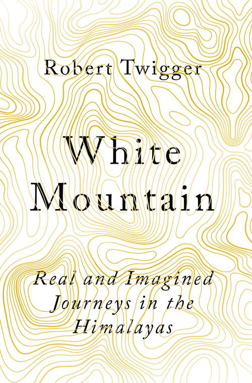 Book cover of White Mountain: A Cultural Adventure Through The Himalayas