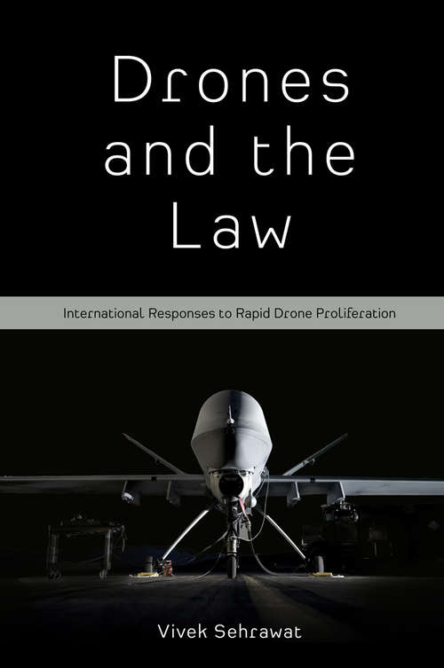 Book cover of Drones and the Law: International Responses to Rapid Drone Proliferation