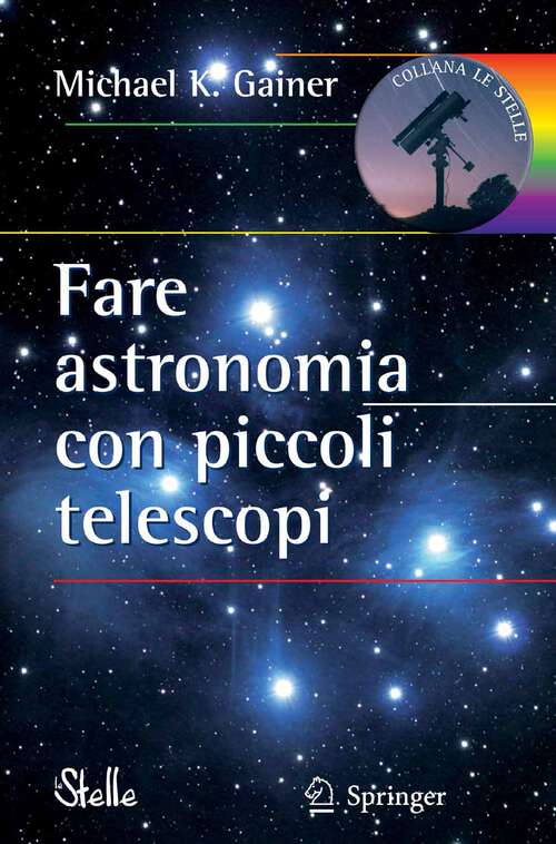 Book cover of Fare astronomia con piccoli telescopi (2009) (Le Stelle)