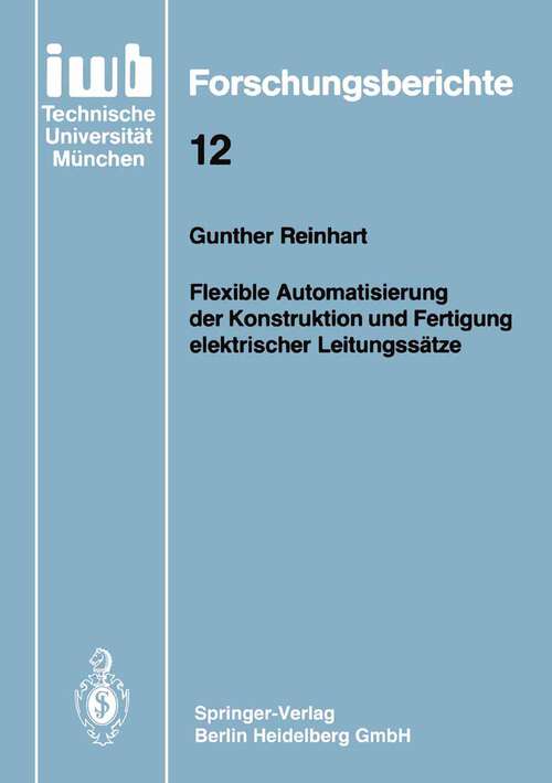 Book cover of Flexible Automatisierung der Konstruktion und Fertigung elektrischer Leitungssätze (1988) (iwb Forschungsberichte #12)