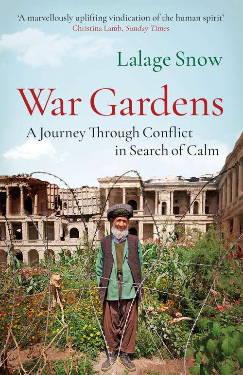 Book cover of War Gardens: A Journey Through Conflict in Search of Calm