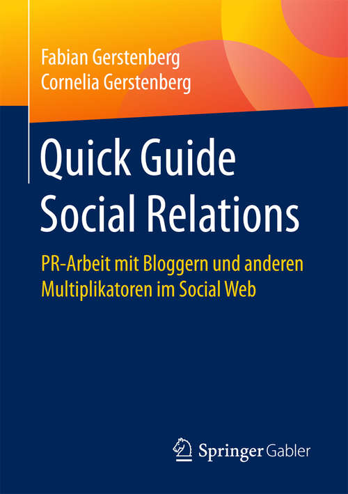 Book cover of Quick Guide Social Relations: PR-Arbeit mit Bloggern und anderen Multiplikatoren im Social Web (Quick Guide)