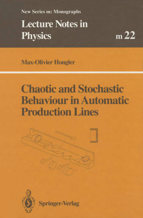 Book cover of Chaotic and Stochastic Behaviour in Automatic Production Lines (1994) (Lecture Notes in Physics Monographs #22)