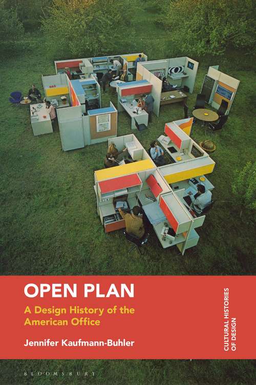 Book cover of Open Plan: A Design History of the American Office (Cultural Histories of Design)