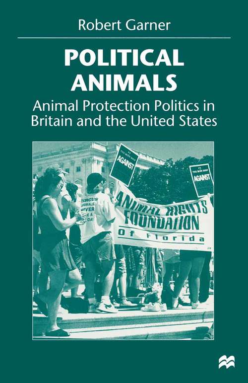 Book cover of Political Animals: Animal Protection Politics in Britain and the United States (1st ed. 1998)