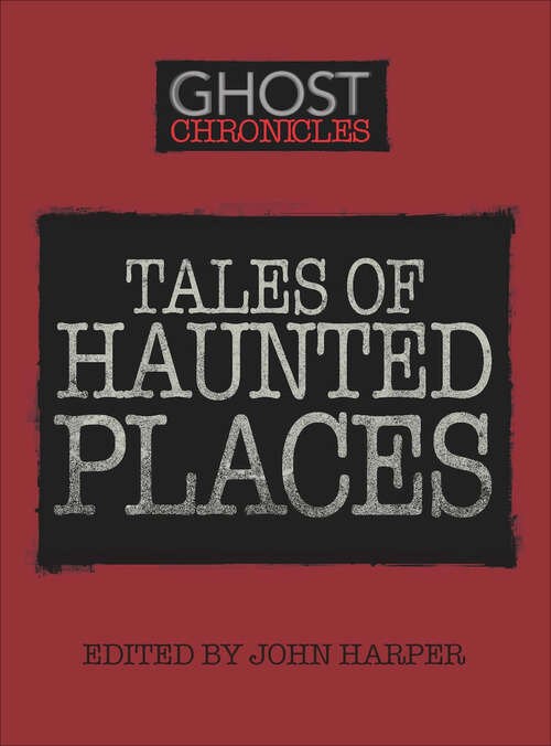 Book cover of Tales of Haunted Places (Ghost Chronicles Ser.)