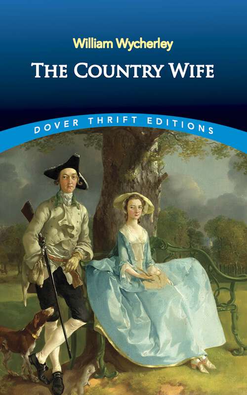 Book cover of The Country Wife: A Comedy, As It Is Acted At The Theatre-royal. Written By Mr. Wycherley (Second Edition)