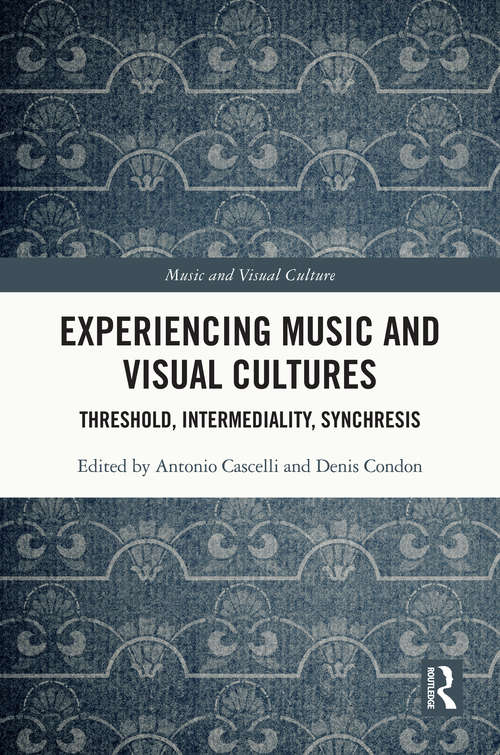 Book cover of Experiencing Music and Visual Cultures: Threshold, Intermediality, Synchresis (Music and Visual Culture)