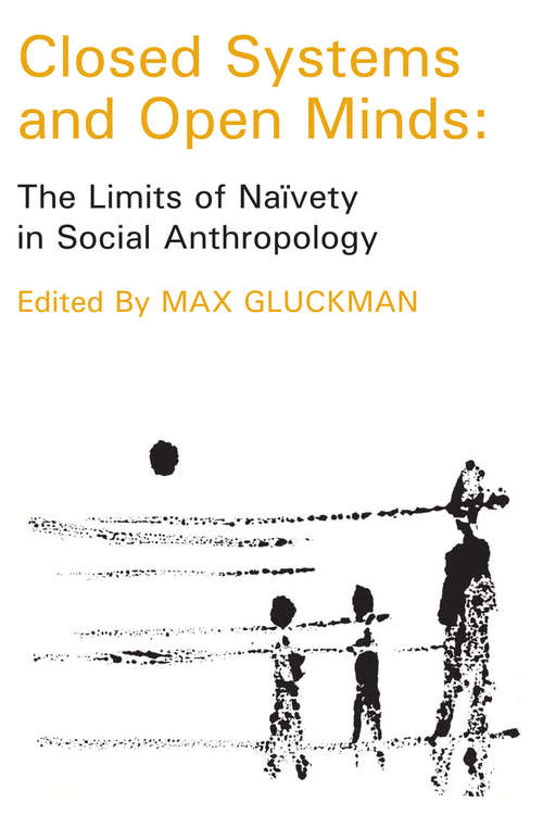 Book cover of Closed Systems and Open Minds: The Limits of Naivety in Social Anthropology