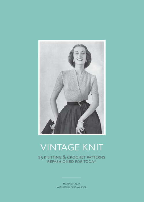 Book cover of Vintage Knit: 25 Knitting and Crochet Patterns Refashioned for Today