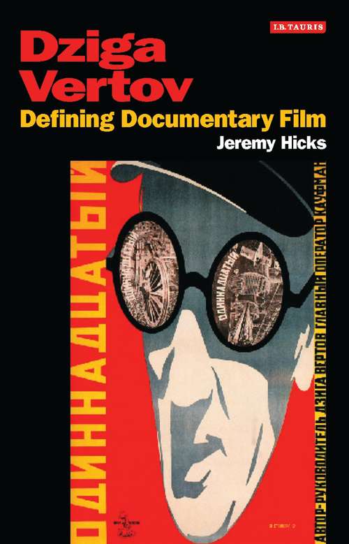 Book cover of Dziga Vertov: Defining Documentary Film (KINO - The Russian and Soviet Cinema)