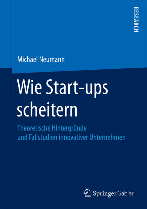 Book cover of Wie Start-ups scheitern: Theoretische Hintergründe und Fallstudien innovativer Unternehmen