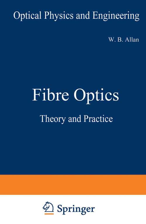 Book cover of Fibre Optics: Theory and Practice (1973) (Optical Physics and Engineering)