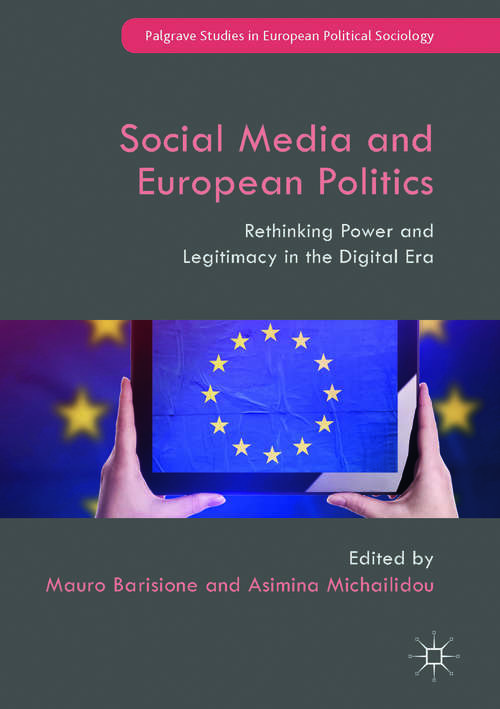 Book cover of Social Media and European Politics: Rethinking Power and Legitimacy in the Digital Era (PDF)