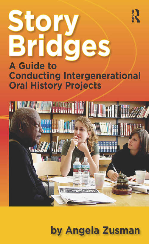 Book cover of Story Bridges: A Guide for Conducting Intergenerational Oral History Projects (Practicing Oral History #1)