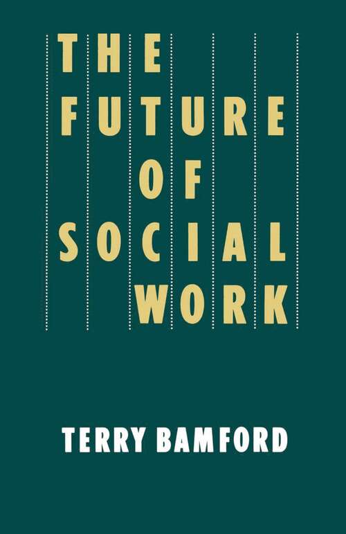 Book cover of The Future of Social Work (1st ed. 1990)