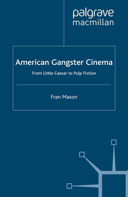 Book cover of American Gangster Cinema: From "Little Caesar" to "Pulp Fiction" (2002) (Crime Files)