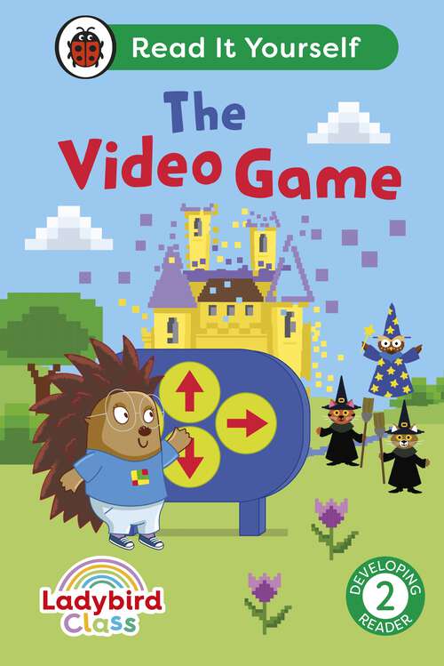 Book cover of Ladybird Class The Video Game: Read It Yourself - Level 2 Developing Reader (Read It Yourself)