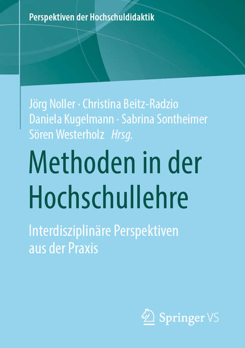 Book cover of Methoden in der Hochschullehre: Interdisziplinäre Perspektiven aus der Praxis (1. Aufl. 2019) (Perspektiven der Hochschuldidaktik)