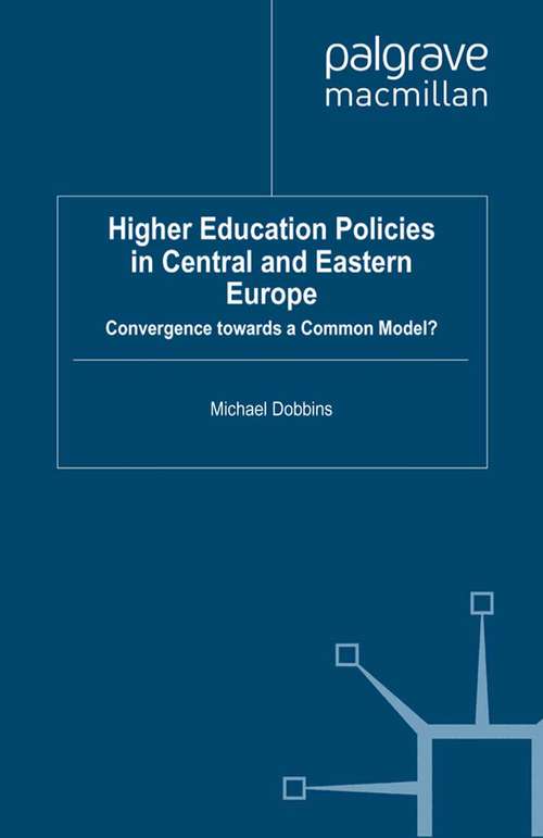 Book cover of Higher Education Policies in Central and Eastern Europe: Convergence towards a Common Model? (2011) (Transformations of the State)