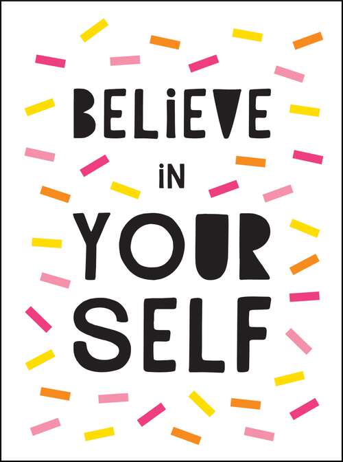 Book cover of Believe in Yourself: Uplifting Quotes to Help You Shine