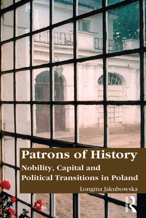 Book cover of Patrons of History: Nobility, Capital and Political Transitions in Poland