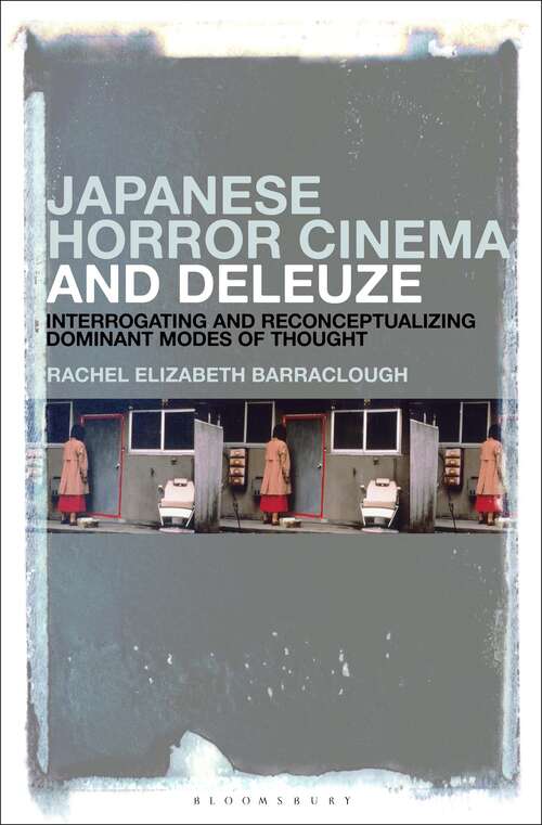 Book cover of Japanese Horror Cinema and Deleuze: Interrogating and Reconceptualizing Dominant Modes of Thought