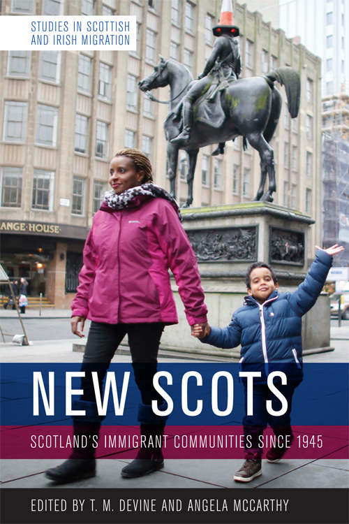 Book cover of New Scots: Scotland’s Immigrant Communities since 1945