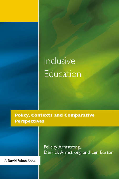 Book cover of Inclusive Education: Policy, Contexts and Comparative Perspectives (Inclusive Education: Cross Cultural Perspectives Ser. #1)