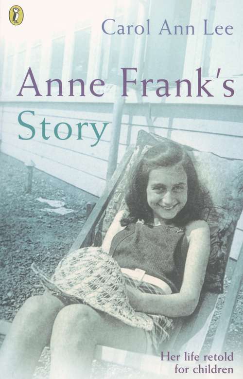 Book cover of Anne Frank's Story: Her Life Retold For Children