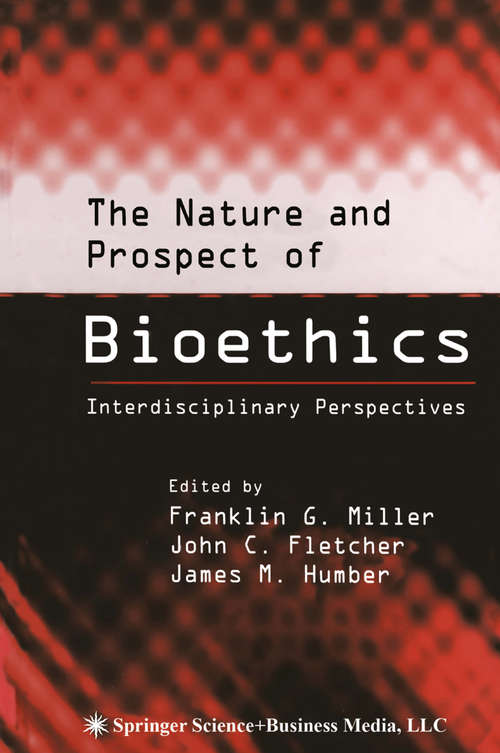 Book cover of The Nature and Prospect of Bioethics: Interdisciplinary Perspectives (2003)