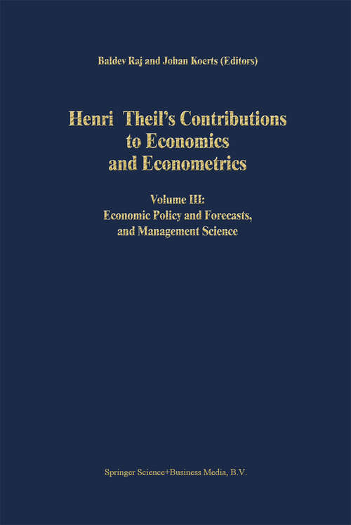 Book cover of Henri Theil’s Contributions to Economics and Econometrics: Volume III: Economic Policy and Forecasts, and Management Science (1992) (Advanced Studies in Theoretical and Applied Econometrics #24)