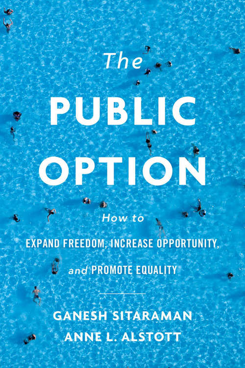 Book cover of The Public Option: How to Expand Freedom, Increase Opportunity, and Promote Equality