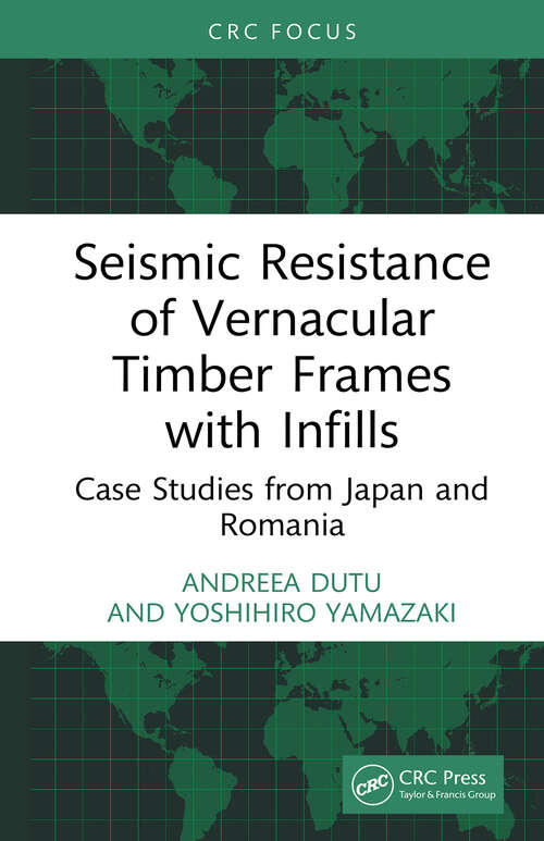 Book cover of Seismic Resistance of Vernacular Timber Frames with Infills: Case Studies from Japan and Romania