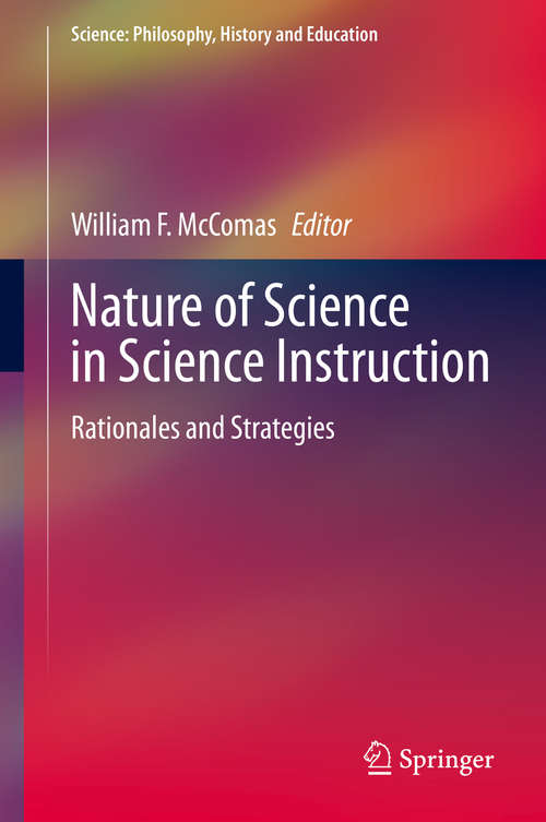 Book cover of Nature of Science in Science Instruction: Rationales and Strategies (1st ed. 2020) (Science: Philosophy, History and Education)