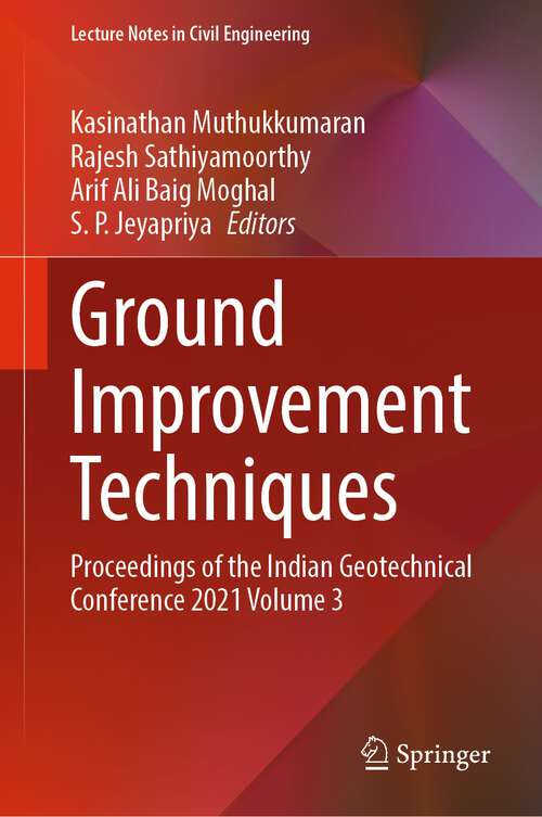 Book cover of Ground Improvement Techniques: Proceedings of the Indian Geotechnical Conference 2021 Volume 3 (1st ed. 2023) (Lecture Notes in Civil Engineering #297)