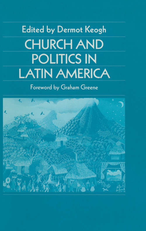 Book cover of Church and Politics in Latin America (1st ed. 1990) (Latin American Studies Series)