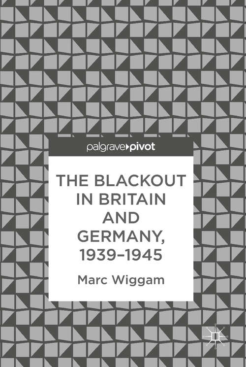 Book cover of The Blackout in Britain and Germany, 1939–1945 (PDF)