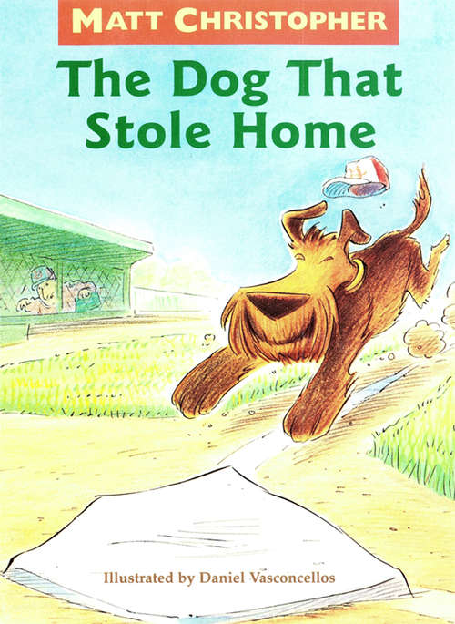 Book cover of The Dog That Stole Home (Matt Christopher Sports Readers Ser.)
