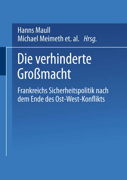 Book cover of Die verhinderte Großmacht: Frankreichs Sicherheitspolitik nach dem Ende des Ost-West-Konflikts (1997)